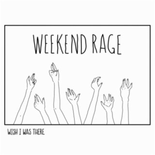 Weekend Rage