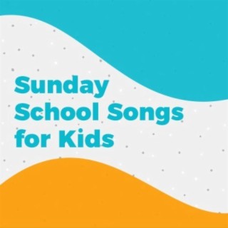 Sunday School Songs for Kids