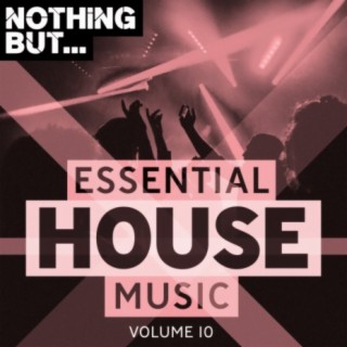 Nothing But... Essential House Music, Vol. 10