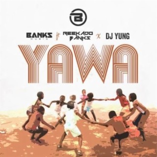 YAWA by Reekado Banks & Dj YUng
