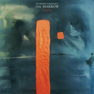 Gordon Grdina's The Marrow