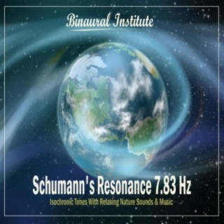 Schumann's Resonance 7.83 Hz - Isochronic Tones Embedded Into Relaxing Nature Sounds & Music