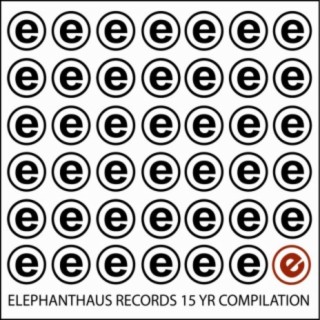 Elephanthaus 15 Year Compilation
