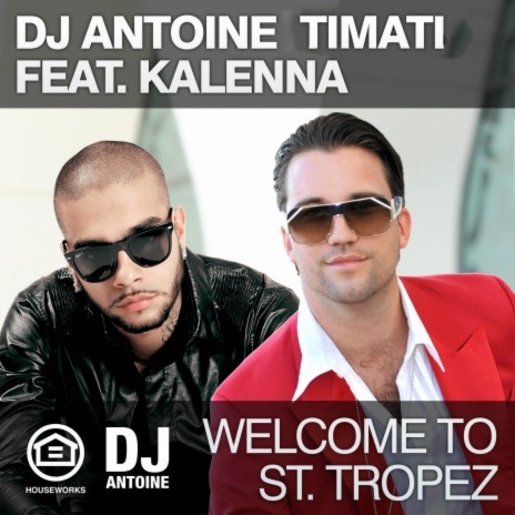 Welcome to St. Tropez (DJ Antoine vs. Mad Mark Radio Edit) ft. Timati & Kalenna | Boomplay Music