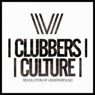 Clubbers Culture: Revolution Of Underground