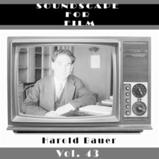 Classical SoundScapes For Film Vol, 43: Harold Bauer