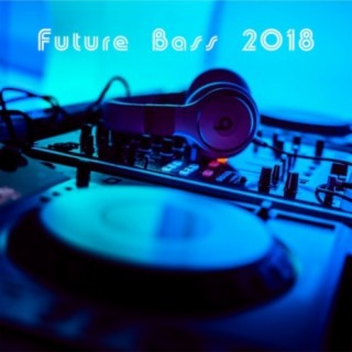Future Bass 2018