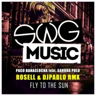 Fly To The Sun (Rosell & DjPablo Rmx)