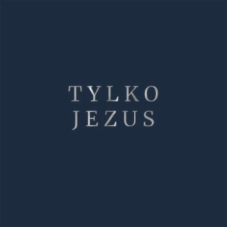 Tylko Jezus