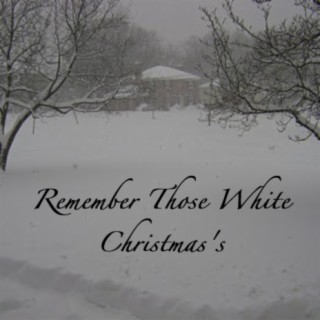 Remember Those White Christmas's