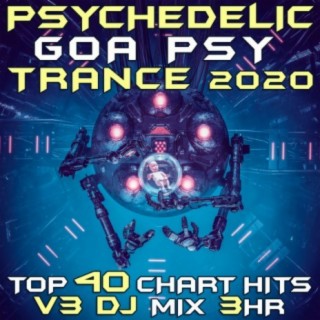 Psychedelic Goa Trance 2020 Top 40 Chart Hits, Vol. 3 (DJ Mix 3Hr)
