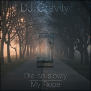 Die So Slowly / My Rope