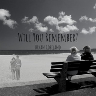 Will You Remember?