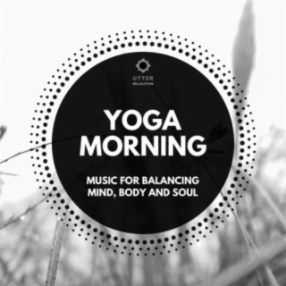 Yoga Morning: Music for Balancing Mind, Body and Soul