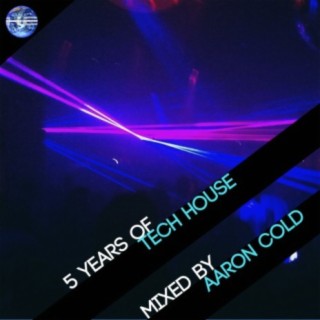 5 Years Of Tech House (Mixed by Aaron Cold)