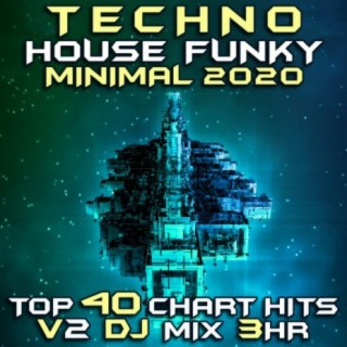 Techno House Funky Minimal 2020 Chart Hits, Vol. 2 (DJ Mix 3Hr)