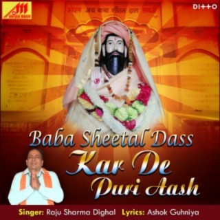 Baba Sheetal Dass Kar De Puri Aash