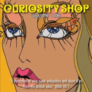 Curiosity Shop, Volume 1: A Collection Of Rare Aural Antiquities And Objet D'art From The British Isles, 1968-1971