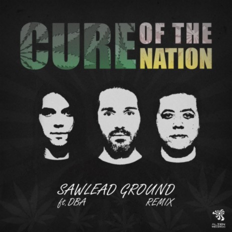 Cure Of The Nation (Sawlead Ground & DBA Remix) ft. Lighters & 4i20 | Boomplay Music