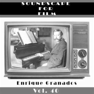 Classical SoundScapes For Film Vol, 40: Enrique Granados