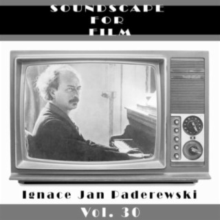 Classical SoundScapes For Film Vol, 30: Ignace Jan Paderewski