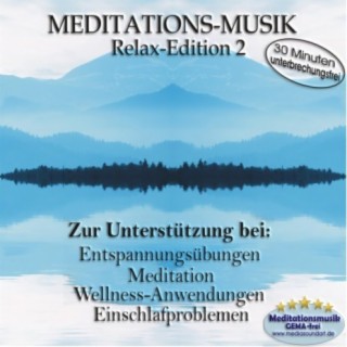 Meditations-Musik - Relax Edition 2 , 30 Minuten unterbrechungsfrei