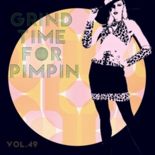 Grind Time For Pimpin Vol, 49