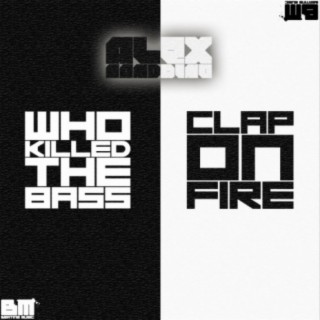 Who Killed The Bass / Clap On Fire