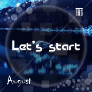 Let's Start. August