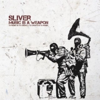 Sliver - Music is a Weapon