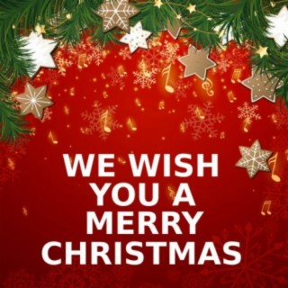 We Wish You A Merry Christmas