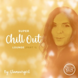 Super Chill Out Lounge, Pt. 1