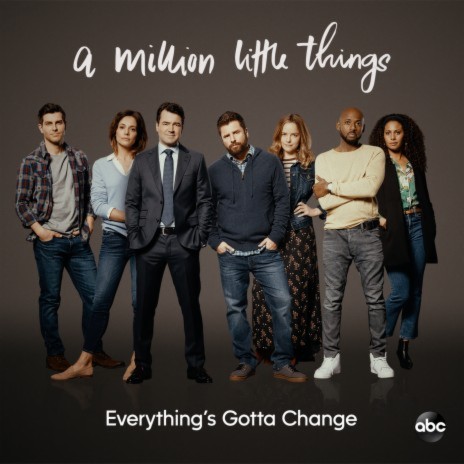 Everything's Gotta Change (From "A Million Little Things: Season 2") | Boomplay Music