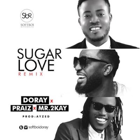 Sugar Love (Remix) ft. Mr. 2Kay & Praiz