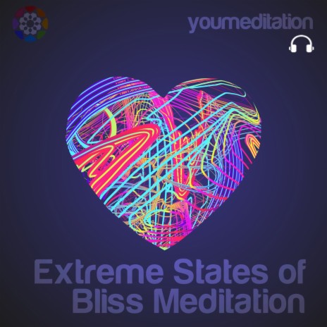 Extreme States of Bliss Meditation | Boomplay Music