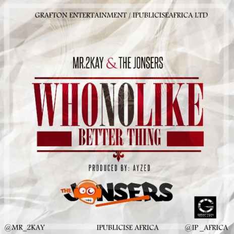 Who No Like Better Thing & The Jonsers | Boomplay Music