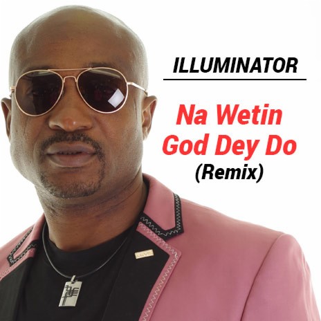 Na Wetin God Dey Do (Remix)