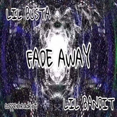 Fade Away ft. Lil Busta | Boomplay Music