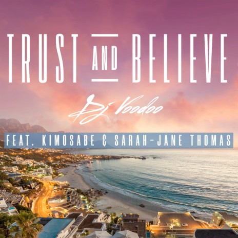 Trust and Believe ft. Sarah-Jane Thomas & Kimosabe | Boomplay Music