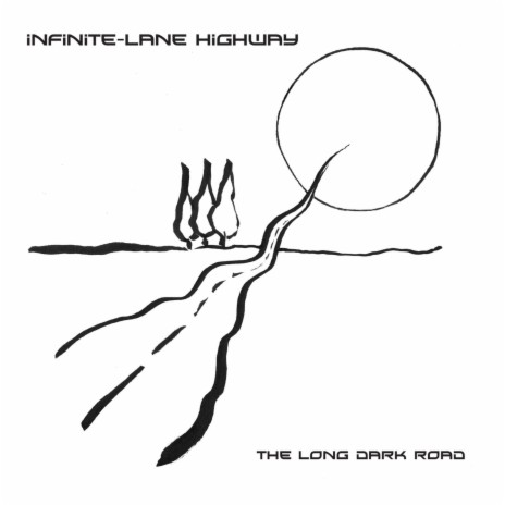 The Long Dark Road By Infinite Lane Highway Boomplay Music The Long Dark Road By Infinite Lane Highway Boomplay Music