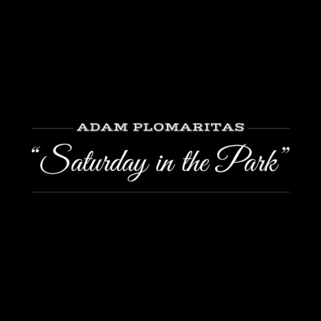 Saturday In The Park By Adam Plomaritas Boomplay Music