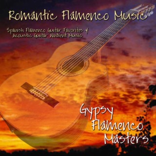 Romantic Flamenco Music: Spanish Flamenco Guitar Favorites & Acoustic Guitar Ambient Music