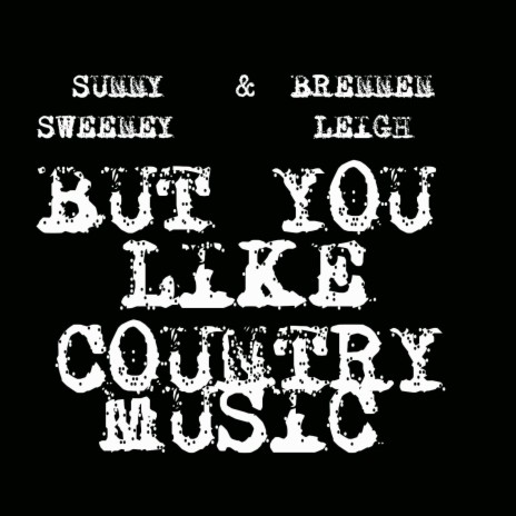 But You Like Country Music