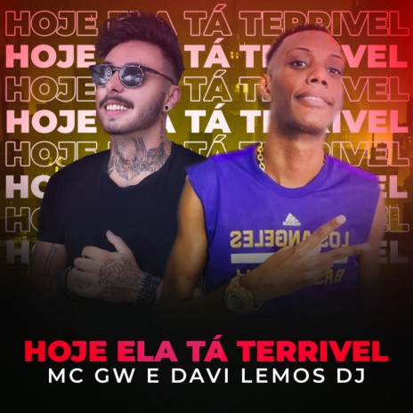 Hoje ela tá Terrivel ft. Mc Gw | Boomplay Music