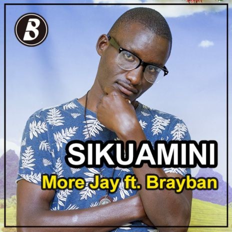 Sikuamini ft. Brayban | Boomplay Music