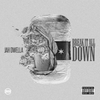 Break It All Down By Jah Dwella Boomplay Music