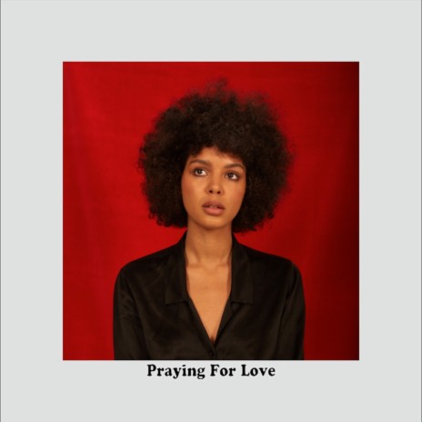 Praying for Love | Boomplay Music