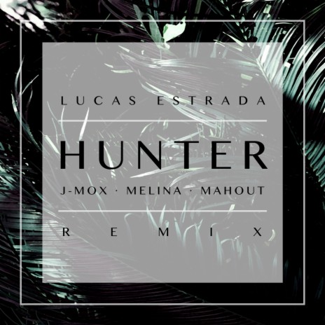 Hunter (Lucas Estrada Remix) | Boomplay Music