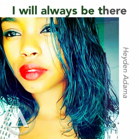 I Will Always Be There | Boomplay Music