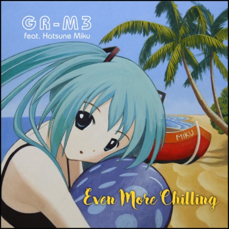 Chilling ft. Hatsune Miku | Boomplay Music